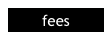 fees